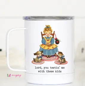 Lord You Testin' Me Travel Mug